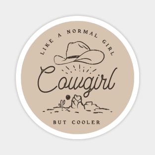 Cowgirl - Like a normal Girl but Cooler | Vintage Western Simple Retro Cowboy Cowgirl Hat Cactus Sun Canyon Southwest | Tan Sand Background Magnet